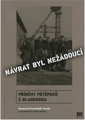 kniha Návrat byl nežádoucí příběhy pétépáků z Blanenska, Barrister & Principal 2012