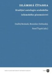 kniha Islámská čítanka Studijní antologie arabského islámského písemnictví, Univerzita Karlova, Filozofická fakulta 2020