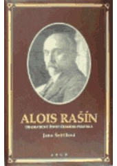 kniha Alois Rašín dramatický život českého politika, Argo 1997