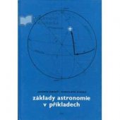 kniha Základy astronomie v příkladech Vysokošk. příručka, SPN 1977