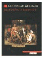 kniha Slitování a šibenice dějiny chudoby a milosrdenství, Argo 1999