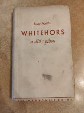 kniha Whitehors a dítě s pihou [humoristický román], Jos. R. Vilímek 1940