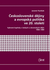 kniha Československé dějiny a evropská politika ve 20. století vybrané kapitoly z českých a slovenských dějin 1900-1989, Optys 2008