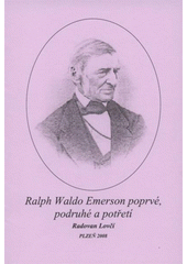 kniha Ralph Waldo Emerson poprvé, podruhé a potřetí, Obec unitářů v Plzni Náboženské společnosti českých unitářů 2008