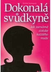 kniha Dokonalá svůdkyně jak zaručeně získáte každého muže, Grada 2012