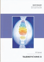 kniha Tajemství krve II [nové pohledy na krevní skupiny a druhy, jejich vztahy k naší výživě], Vít Syrový  2008