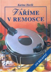 kniha Vaříme v remosce 316 receptů, Vyšehrad 2001