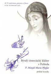 kniha Bývalý cisterciácký klášter v Pohledu Překlad kroniky, Římskokatolická farnost Pohled 2015