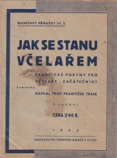kniha Jak se stanu včelařem = [Wie werde ich Bienenzüchter] : praktické pokyny pro včelaře začátečníky, Theodor Mareš 1943