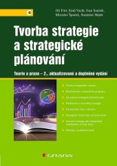 kniha Tvorba strategie a strategické plánování Teorie a praxe - 2., aktualizované a doplněné vydání, Grada 2020