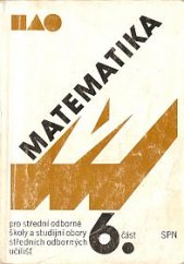 kniha Matematika pro střední odborné školy a studijní obory středních odborných učilišť. Část 6., SPN 1987