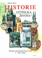 kniha Historie - učitelka života? několik sond do dějin české země I.-XIV. století, Sursum 2004