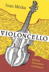 kniha Violoncello dějiny, literatura, osobnosti, Montanex 1995