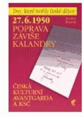 kniha 27.6.1950 - poprava Záviše Kalandry česká kulturní avantgarda a KSČ, Havran 2006