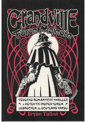 kniha Grandville 5. - Force Majeure, Comics Centrum 2019