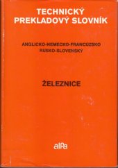 kniha Železnice anglicko - nemecko - francúzsko - rusko - slovenský slovnik, Alfa 1985