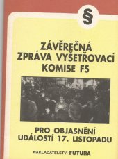 kniha Závěrečná zpráva vyšetřovací komise Federálního shromáždění pro objasnění udáSlostí 17.listopadu, Futura 1992