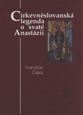 kniha Církevněslovanská legenda o svaté Anastázii, Slovanský ústav AV ČR 2011