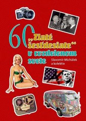 kniha "Zlaté šesťdesiate" v rozdelenom svete, Ottovo nakladateľstvo 2016