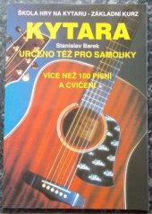 kniha Kytara škola hry na kytaru - základní kurz - určeno též pro samouky : více než 100 písní a cvičení, Svojtka a Vašut 1996