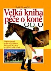 kniha Velká kniha péče o koně [nenahraditelný praktický průvodce informující o všech pravidlech péče o koně], Cesty 2003