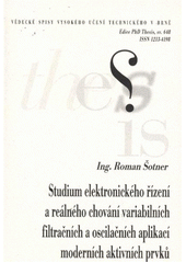 kniha Studium elektronického řízení a reálného chování variabilních filtračních a oscilačních aplikací moderních aktivních prvků = Study of electronic control and real behavior in variable filtering and oscillating applications of modern active elements : zkrácená verze Ph.D. Thesis, Vysoké učení technické v Brně 2012