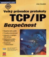 kniha Velký průvodce protokoly TCP/IP: Bezpečnost, CPress 2001