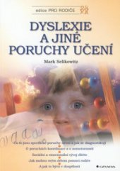 kniha Dyslexie a jiné poruchy učení co to jsou specifické poruchy učení a jak se diagnostikují, o poruchách koordinace a o nemotornosti, sociální a emocionální vývoj dítěte, jak mohou svým dětem pomoci rodiče a jak to bývá v dospělosti, Grada 2000