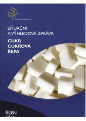 kniha Cukr Cukrová řepa : situační a výhledová zpráva : říjen 2012, Ministerstvo zemědělství České republiky 2012