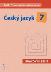 kniha Český jazyk 7 III. díl Přehledy, tabulky, rozbory, cvičení Přehledy, tabulky, rozbory, cvičení, Alter 2016