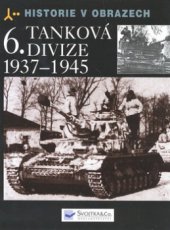 kniha 6. tanková divize 1937-1945 výzbroj, nasazení, vojsko, Svojtka & Co. 2010