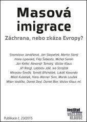 kniha Masová imigrace Záchrana, nebo zkáza Evropy? Publikace č. 23/2015, Institut Václava Klause 2016