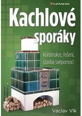 kniha Kachlové sporáky konstrukce, řešení, stavba svépomocí, Grada 2012