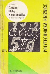 kniha Řešené úlohy z matematiky Aritmetika a algebra, SNTL 1964