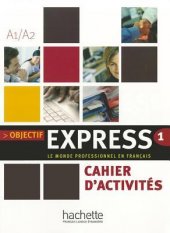 kniha Objectif Express  1  - Cahier D'Activités - Le monde professionnel en francais, Hachette 2013