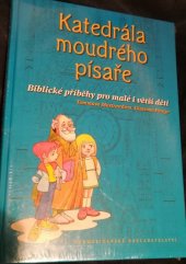 kniha Katedrála moudrého písaře biblické příběhy pro malé i větší děti, Karmelitánské nakladatelství 2006