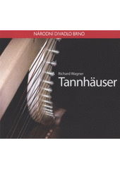 kniha Richard Wagner, Tannhäuser [obnovená premiéra dne 16. května 2008 v Janáčkově divadle, Národní divadlo 2008