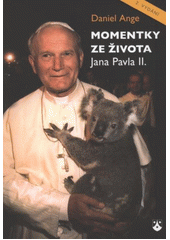kniha Momentky ze života Jana Pavla II., Karmelitánské nakladatelství 2012