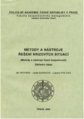kniha Metody a nástroje řešení krizových situací (metody a nástroje řízení bezpečnosti) : základní údaje, Policejní akademie České republiky v Praze 2009