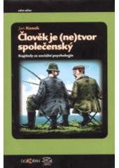 kniha Člověk je (ne)tvor společenský kapitoly ze sociální psychologie, Argo 2004