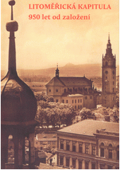 kniha Litoměřická kapitula 950 let od založení ; [kniha příspěvků z konference konané dne 8. června 2007 ...], Univerzita Jana Evangelisty Purkyně 2007