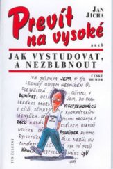 kniha Prevít na vysoké, aneb, Jak vystudovat, a nezblbnout, Ivo Železný 2002