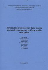 kniha Zpracování prostorových dat a tvorba statistických map pro potřeby analýz trhu práce, Vysoká škola báňská - Technická univerzita Ostrava 2010