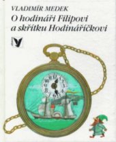 kniha O hodináři Filipovi a skřítku Hodináříčkovi, Albatros 1996