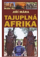 kniha Tajuplná Afrika, J. Mára 2011
