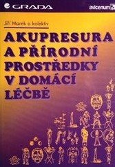 kniha Akupresura a přírodní prostředky v domácí léčbě, Grada 1997