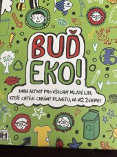 kniha Buď eko! Kniha aktivit pro všechny mladé lidi, kteří chtějí chránit planetu, na níž žijeme!, JIRI MODELS 2019