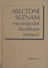 kniha Abecední seznam mezinárodní klasifikace nemocí statistická klasifikace nemocí, úrazů a příčin smrti ve znění 9. decenální revize, Avicenum 1987