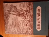 kniha Obři mezi zvířaty [Doplňková četba pro vyšší stupeň národních škol], Školní nakladatelství pro Čechy a Moravu 1944