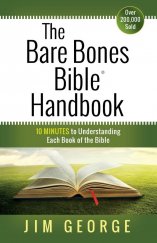 kniha The Bare Bones Bible Handbook 10 Minutes to Understanding Each Book of the Bible, Harvest House Publishers 2014